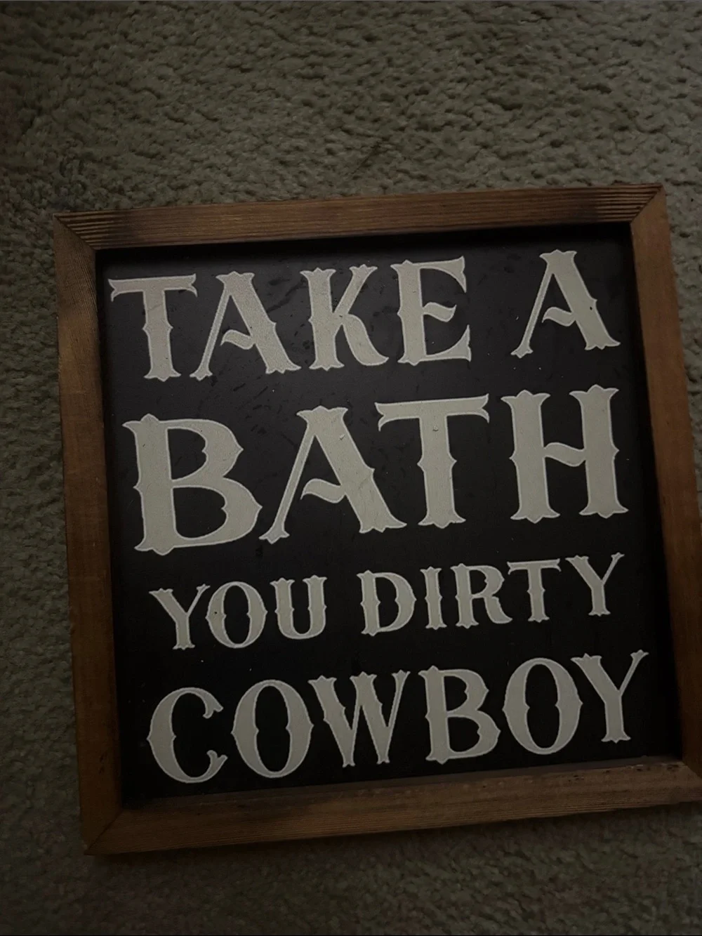 Rustic 'Take a Bath You Dirty Cowboy' Wall Sign - Brown Frame